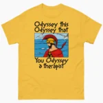 Odyssey This, Odyssey That, You Odyssey A Therapist Shirt