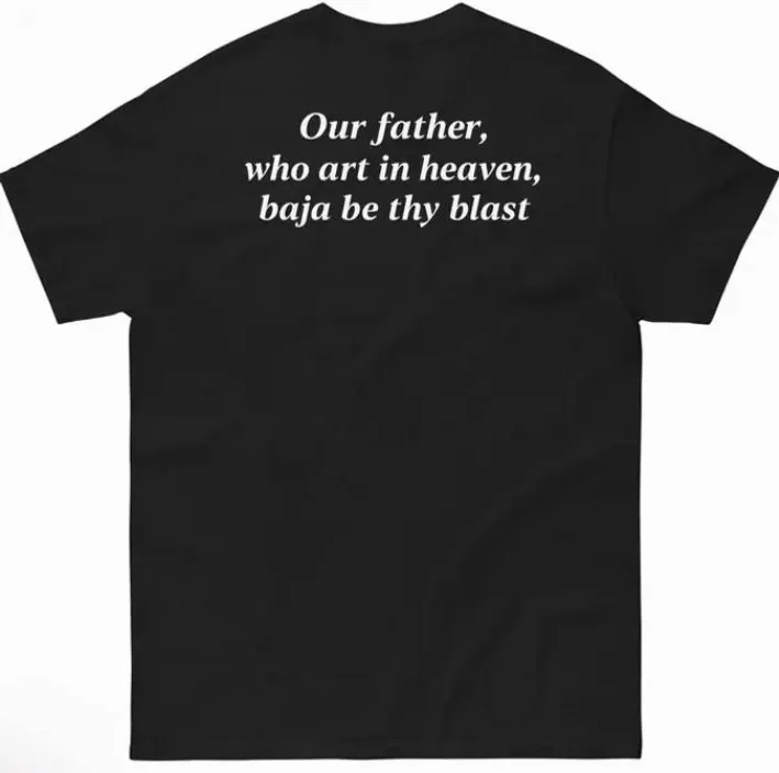 Our Father, Baja Be Thy Blast — Funny Shirt Our Father, Baja Be Thy Blast — Funny Shirt