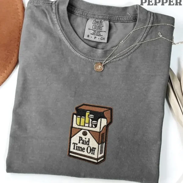 Paid Time Off Cigarette Parody Embroidered Shirt