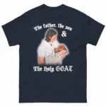 The Father, The Son, And The Holy Goat — Comedy Shirt