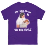 The Father, The Son, And The Holy Goat — Comedy Shirt