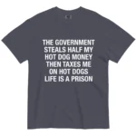 The Government Steals Half My Hot Dog Money Shirt