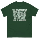 The Government Steals Half My Hot Dog Money Shirt