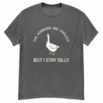 The Horrors Are Endless But I Stay Silly Shirt