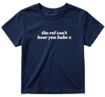 the ref can't hear you babe x Women's Football Baby Tee