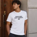 These Hoes Don't Deserve Me Shirt — Bold Streetwear
