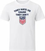 They Hate Us Cause They Ain't Us Shirt