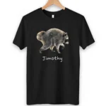 Timothy the Funny Raccoon Meme Shirt