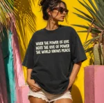 When the Power of Love Beat the Love of Power Shirt