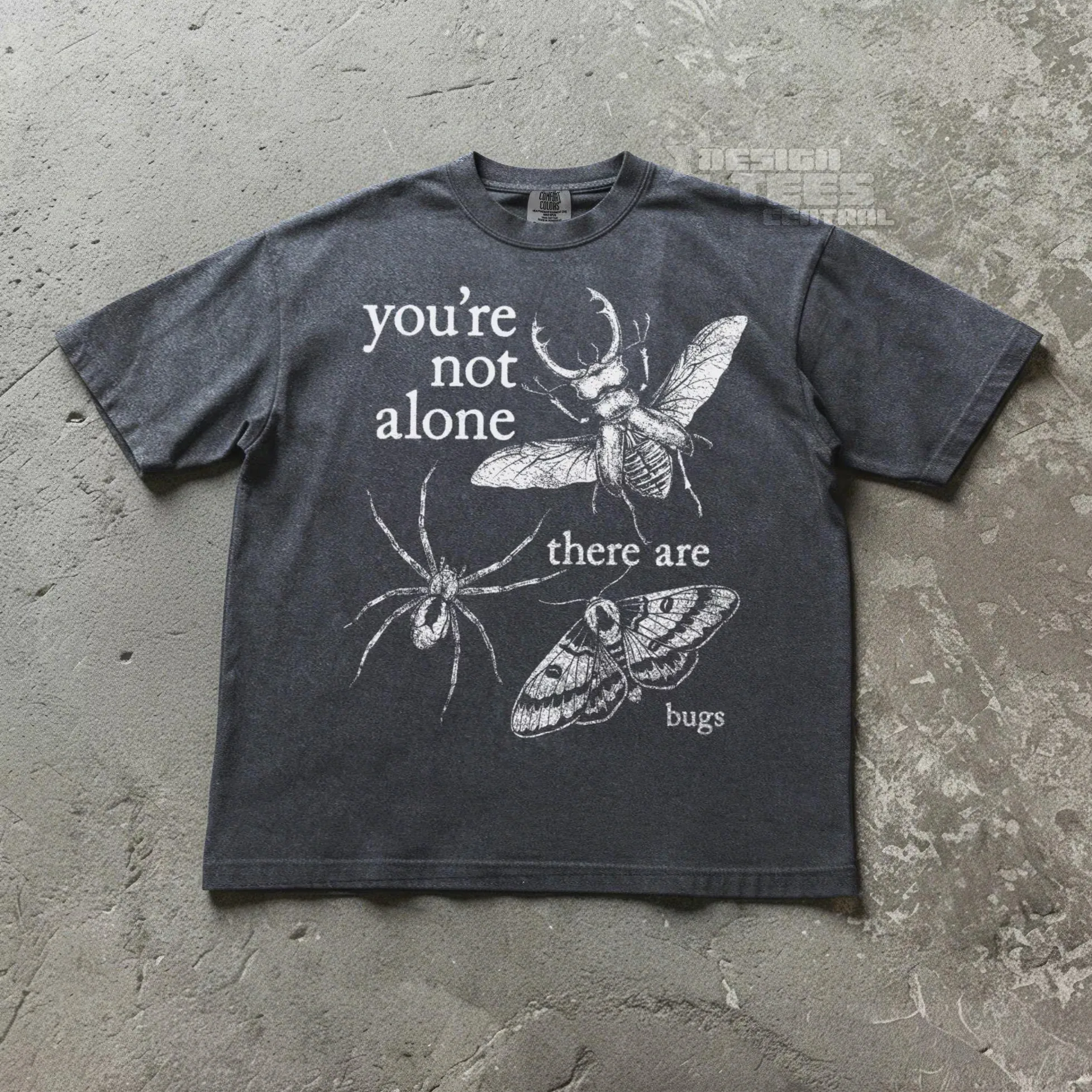 You’re Not Alone, There Are Bugs Graphic Shirt You're Not Alone, There Are Bugs Graphic Shirt