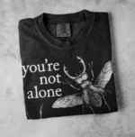 You're Not Alone, There Are Bugs Graphic Shirt