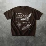 You're Not Alone, There Are Bugs Graphic Shirt