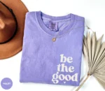 Be The Good Shirt — Intentional Apparel for Kindness