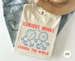 Curious Minds Ask Why — Science Teacher Shirt