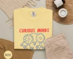 Curious Minds Ask Why — Science Teacher Shirt