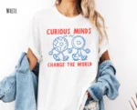 Curious Minds Ask Why — Science Teacher Shirt