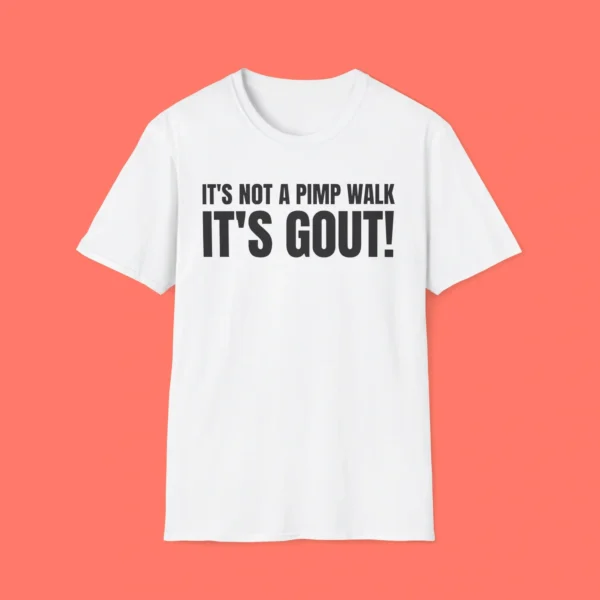It's Not A Pimp Walk It's Gout Shirt — Giftable Humor