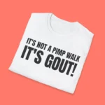 It's Not A Pimp Walk It's Gout Shirt — Giftable Humor