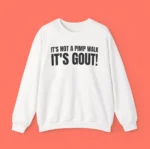 It's Not A Pimp Walk It's Gout Shirt — Giftable Humor