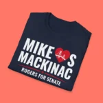 Mike Loves Mackinac Rogers For Senate Campaign Shirt