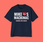 Mike Loves Mackinac Rogers For Senate Campaign Shirt