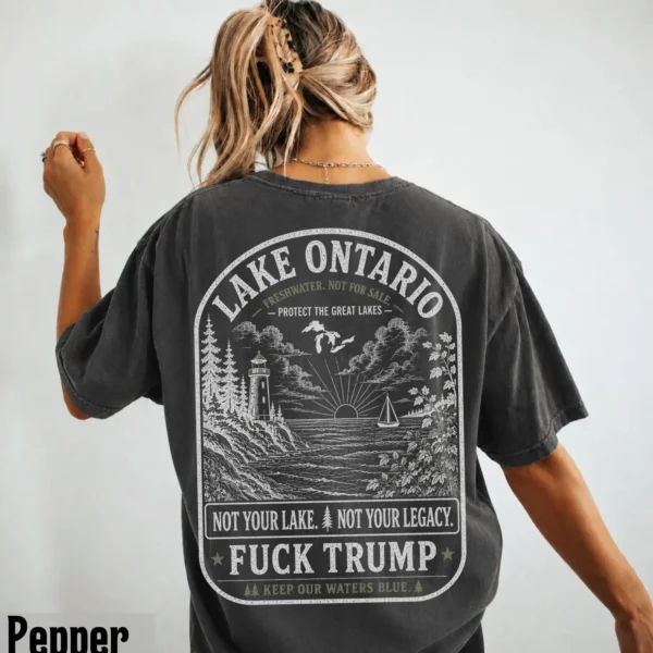 Not Your Lake. Not Your Legacy. Fuck Trump Shirt