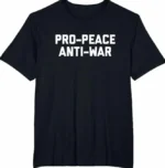 Pro-Peace Anti-War Statement Shirt
