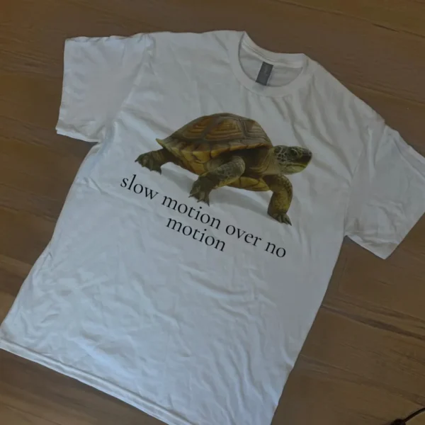 Slow Motion Over No Motion Turtle Motivational Shirt