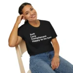 Soft Lazy Complacent Happy to Be Here Shirt