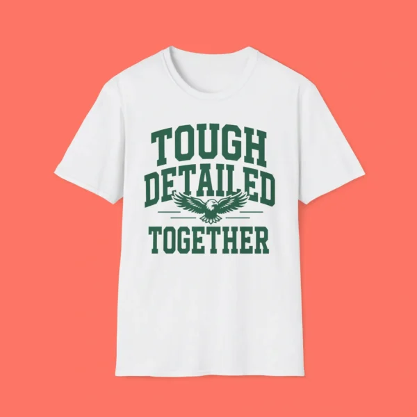 Tough Detailed Together Shirt — Eagles Team Philosophy