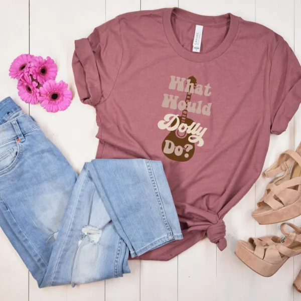 What Would Dolly Do? — Country Music Shirt