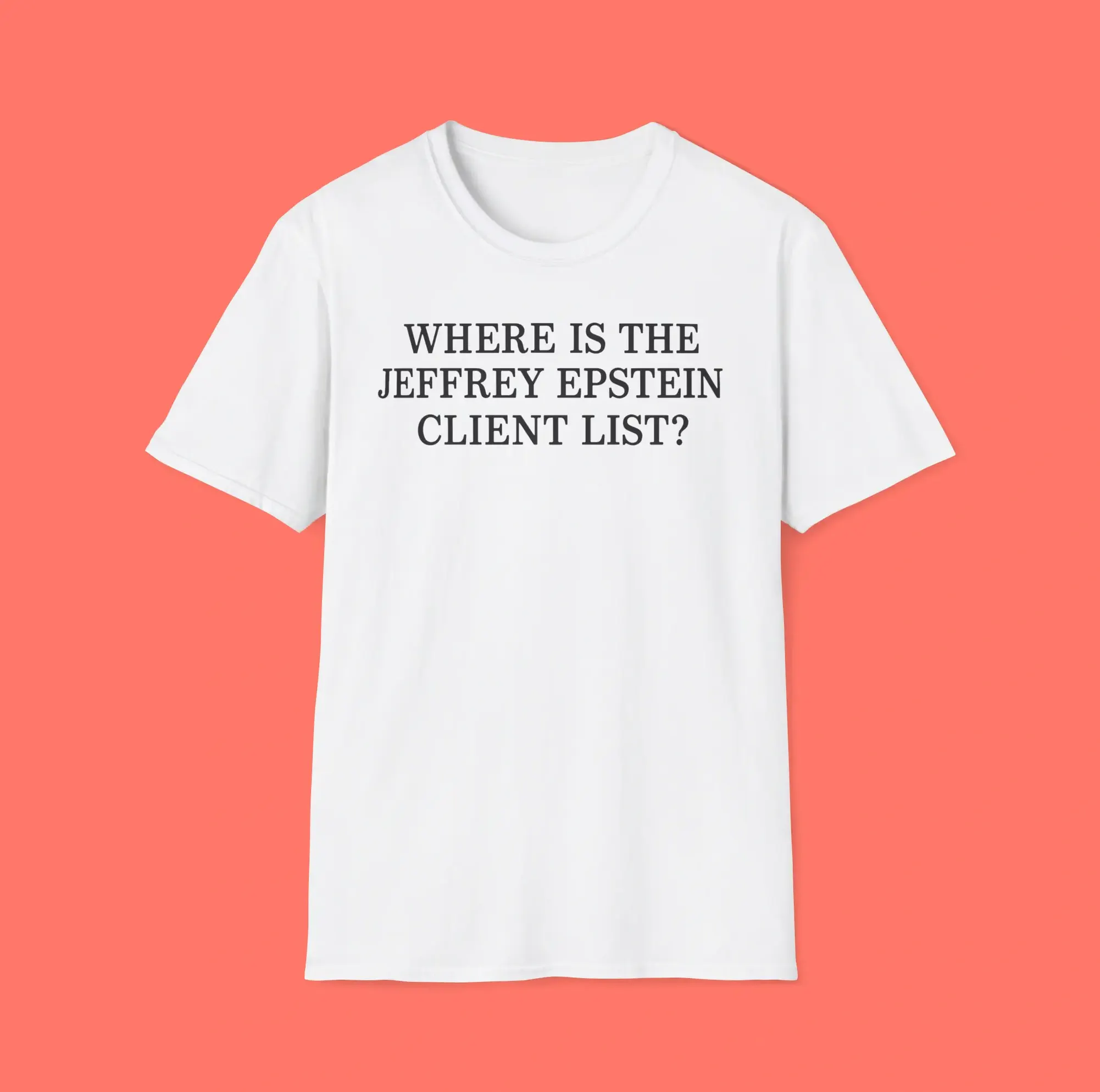 Where Is the Jeffrey Epstein Client List Shirt – Politics Where Is the Jeffrey Epstein Client List Shirt – Politics