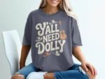Y'All Need Dolly Shirt — Graphic Country Music Tee
