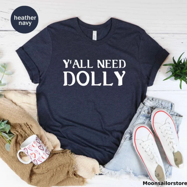 Y'All Need Dolly Unisex Shirt