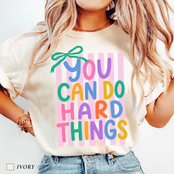 You Can Do Hard Things — A Mindful Motivational Shirt