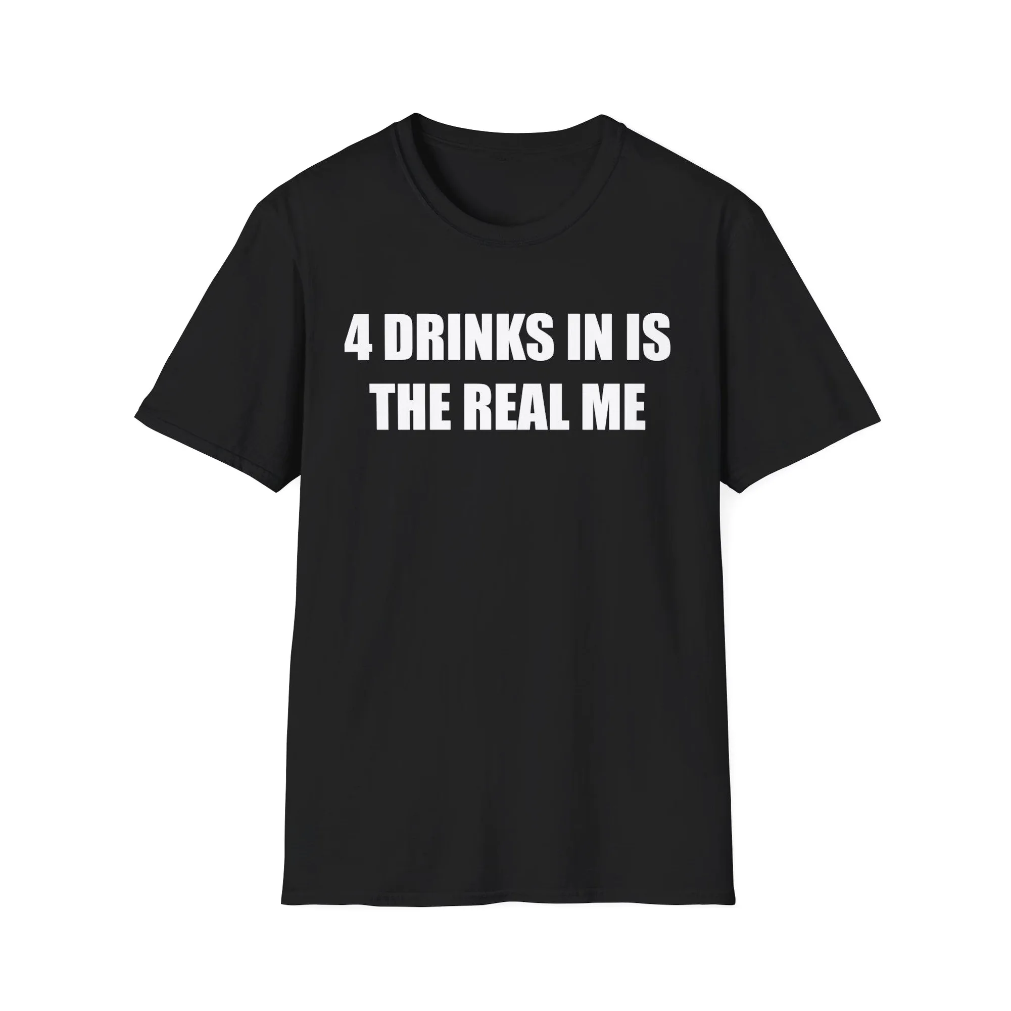 4 Drinks In Is The Real Me Shirt 4 Drinks In Is The Real Me Shirt