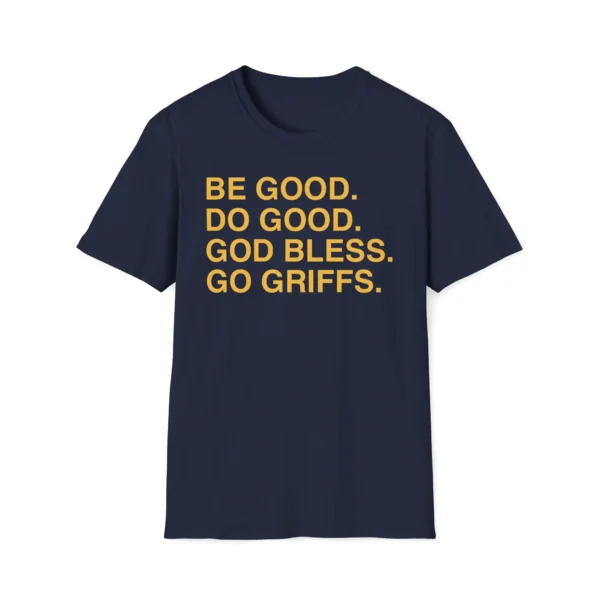Be Good Do Good God Bless Go Griffs Shirt