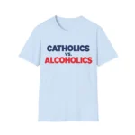 Catholics vs. Alcoholics Shirt — Timeless Humor