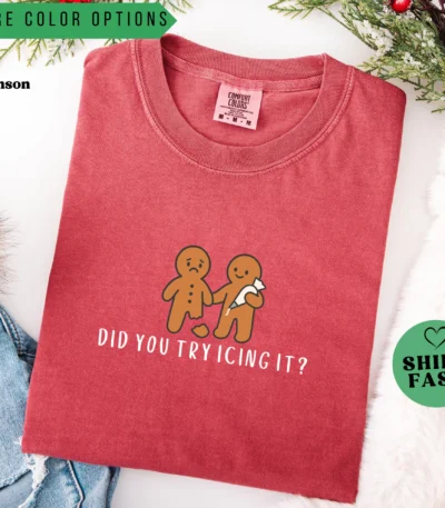 Did You Try Icing It? Holiday Gingerbread Humor Shirt