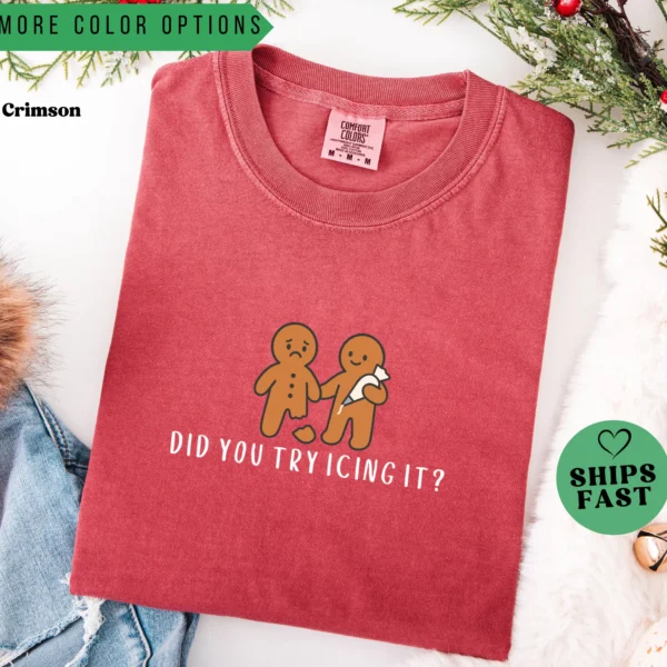 Did You Try Icing It? Holiday Gingerbread Humor Shirt