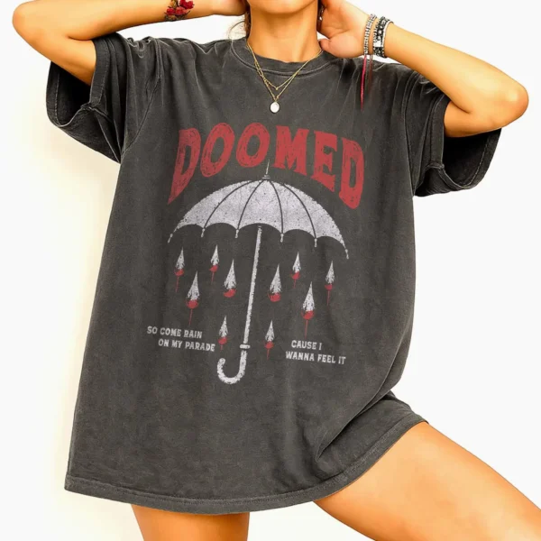 Doomed: Come Rain On My Parade Shirt