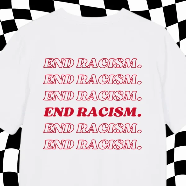 End Racism — Anti-Fascist Activism & Protest Shirt