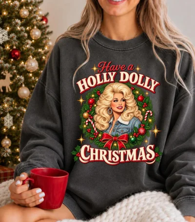 Have a Holly Dolly Christmas Sweatshirt