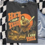 He's From Texas I Can Tell — Slasher Horror Shirt