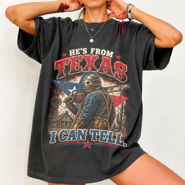 He's From Texas I Can Tell Slasher Shirt