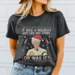 Holiday Humor: "It Was a Holiday Just Like Any Other... Or Was It?" Shirt