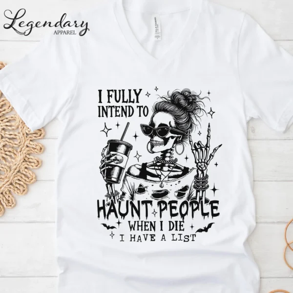 I Fully Intend To Haunt People — Skeleton Mom Shirt
