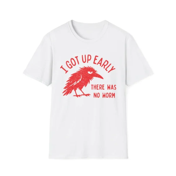 I Got Up Early There Was No Worm Shirt — Bird Lover