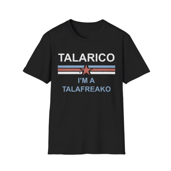 I'm a Talafreako — Political Reclamation Shirt