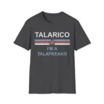 I'm a Talafreako — Political Reclamation Shirt